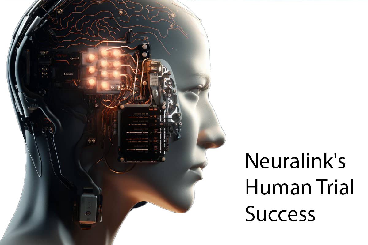 Neuralink’s Human Trial Success : Revolutionizing Connectivity